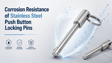 Corrosion Resistance of Stainless Steel Push Button Locking Pins.png